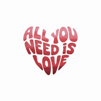All You Need Is Love